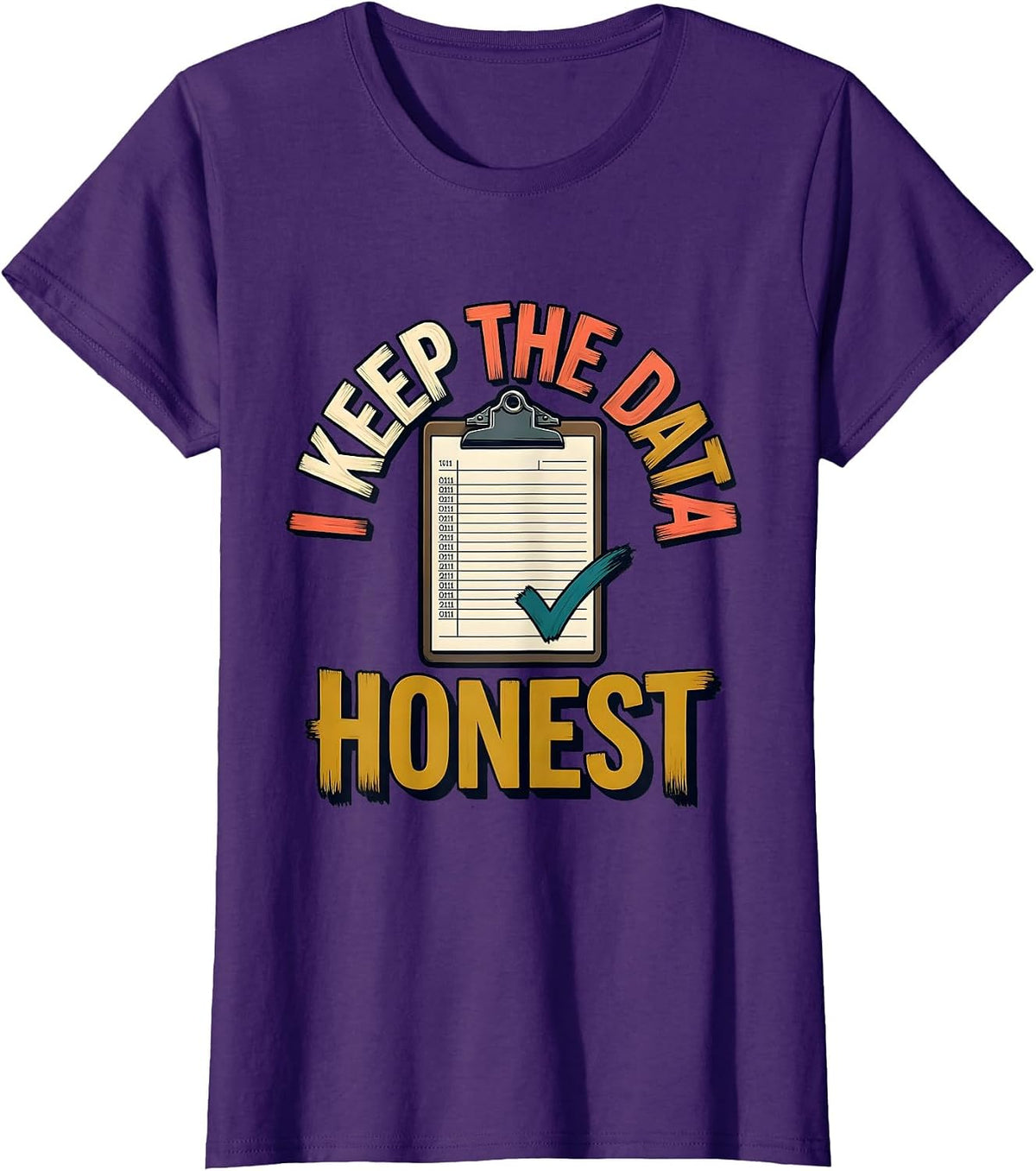Women's I Keep The Data Honest Funny Special Education Teacher SPED T-Shirt - Purple