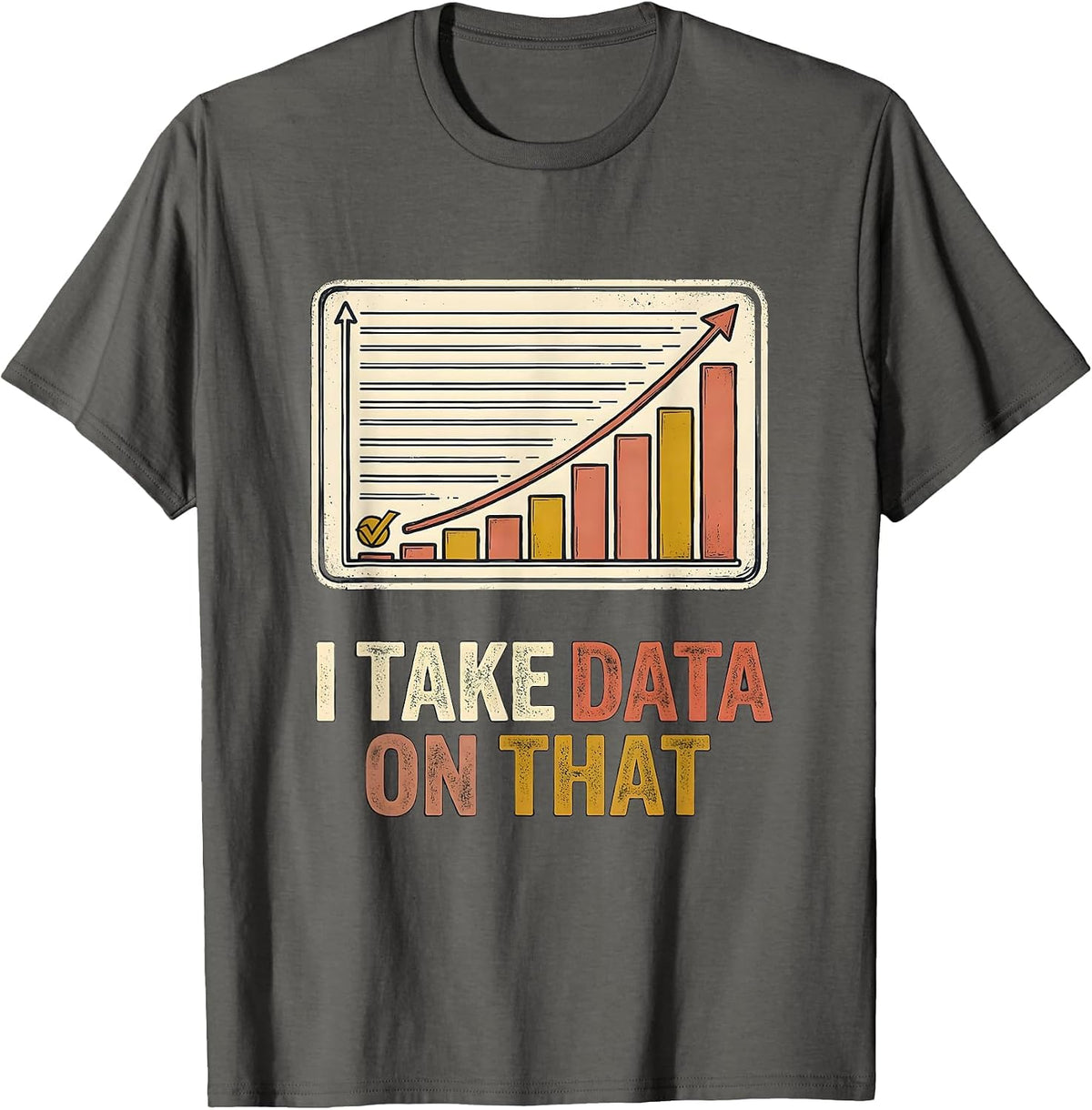 Men's I Take Data On That Special Education Teacher Sped Humor T-Shirt - Asphalt Grey