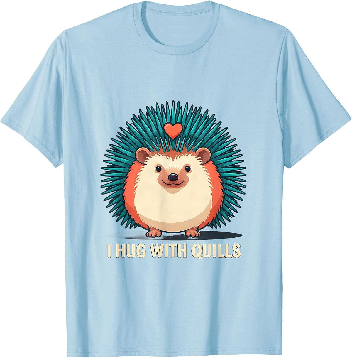 Men's I Hug With Quills Cute Hedgehog Pet Lover Humor T-Shirt - Baby Blue