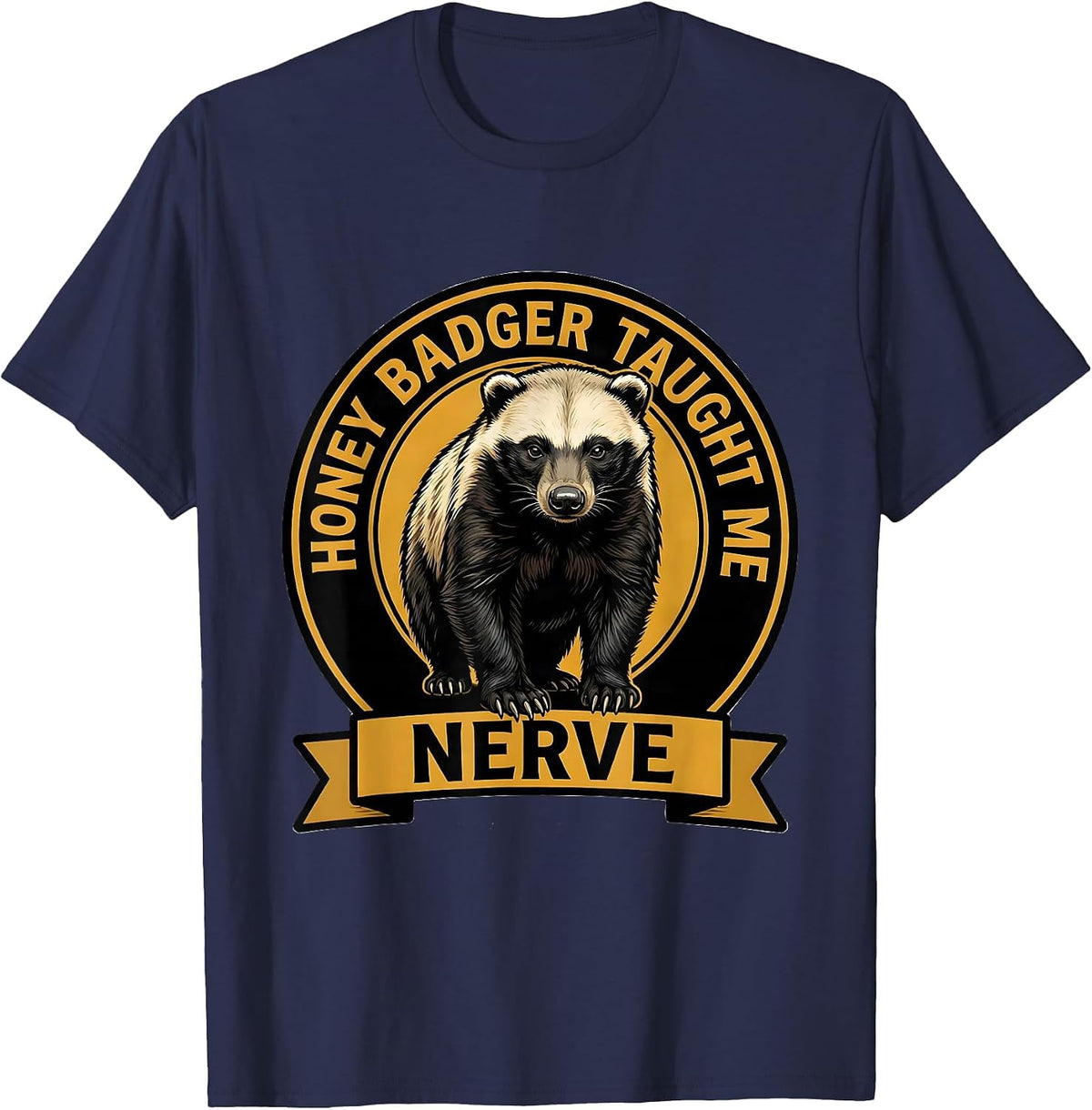 Honey Badger Taught Me Nerve Funny Animal Humor Spirit T-Shirt - Navy Blue