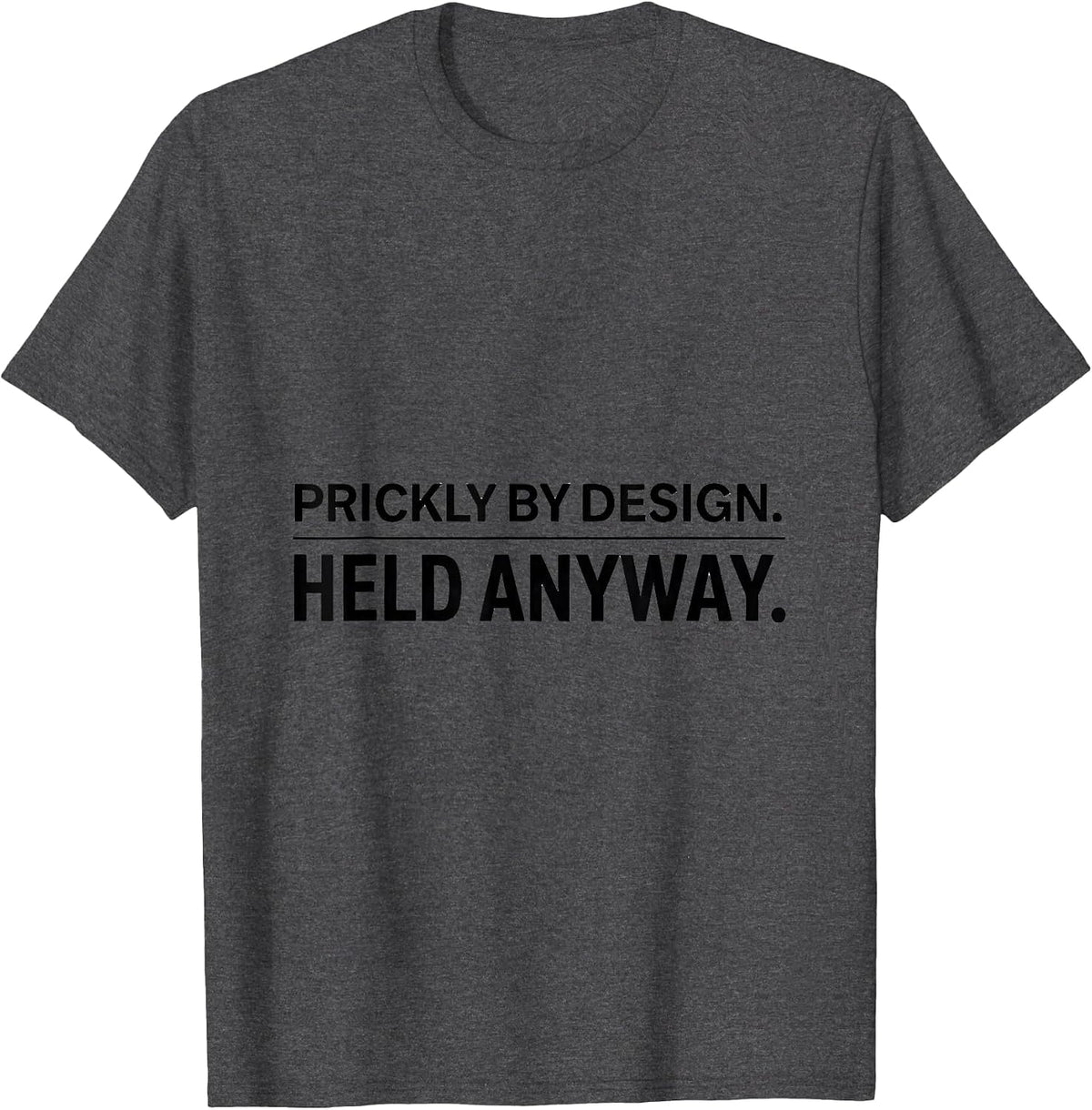 Prickly By Design Held Anyway Cute Hedgehog Pet Lover Humor T-Shirt - Dark Heather Grey