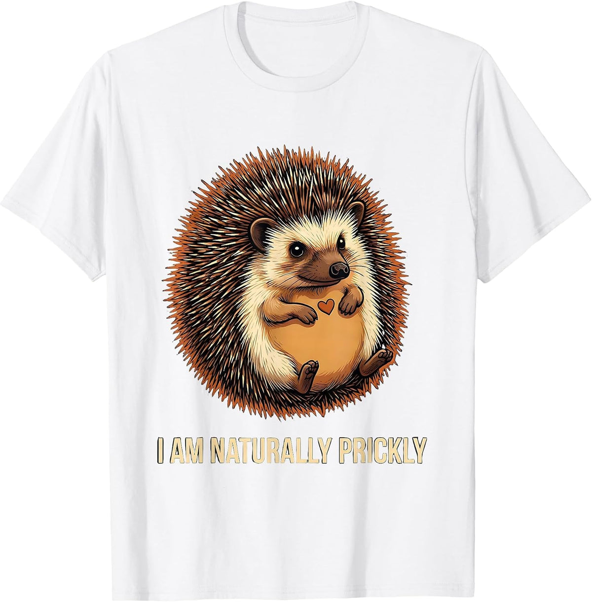 Men's I Am Naturally Prickly Cute Hedgehog Animal Humor Gift T-Shirt - White