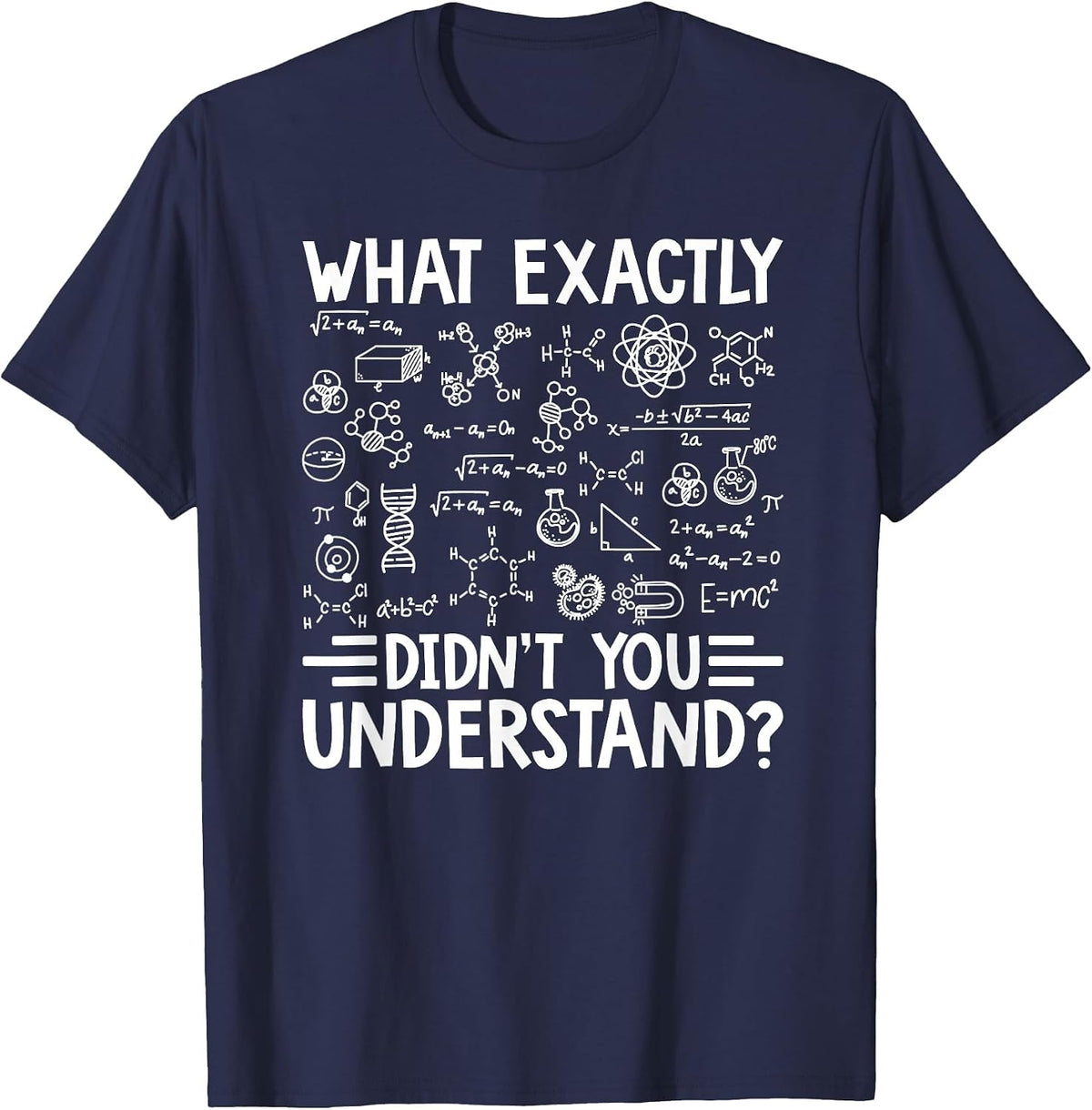What Exactly Didn't You Understand Chemistry Lover T-Shirt - Navy Blue