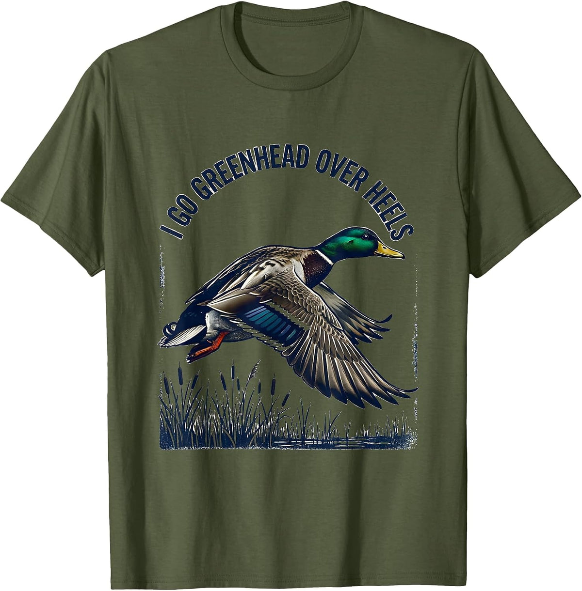 Men's I Go Greenhead Over Heels Funny Duck Hunter Hunting Dad T-Shirt - Olive Green