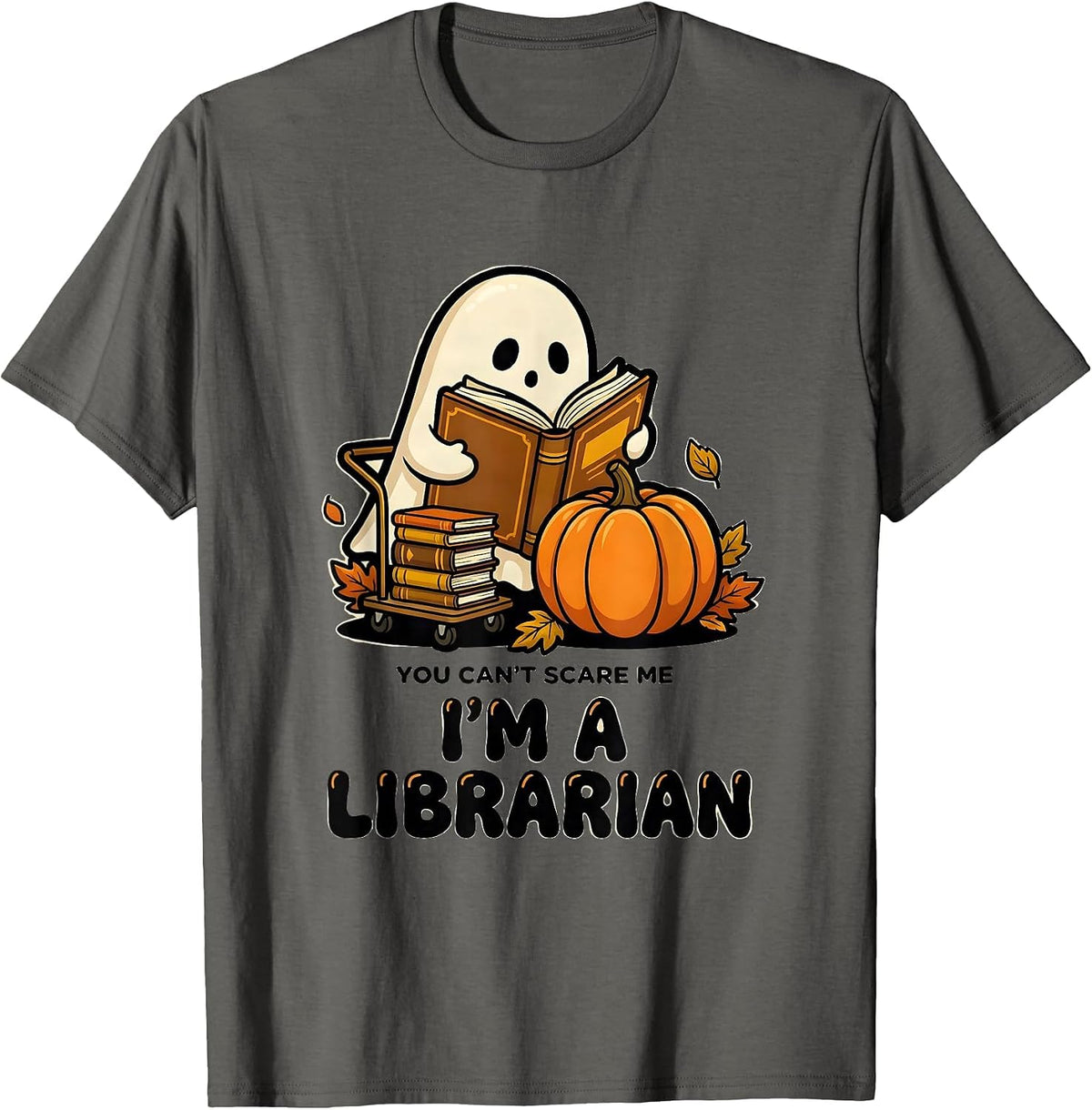 You Can't Scare Me, I'm A Librarian Funny Teacher Ghost T-Shirt - Asphalt Grey