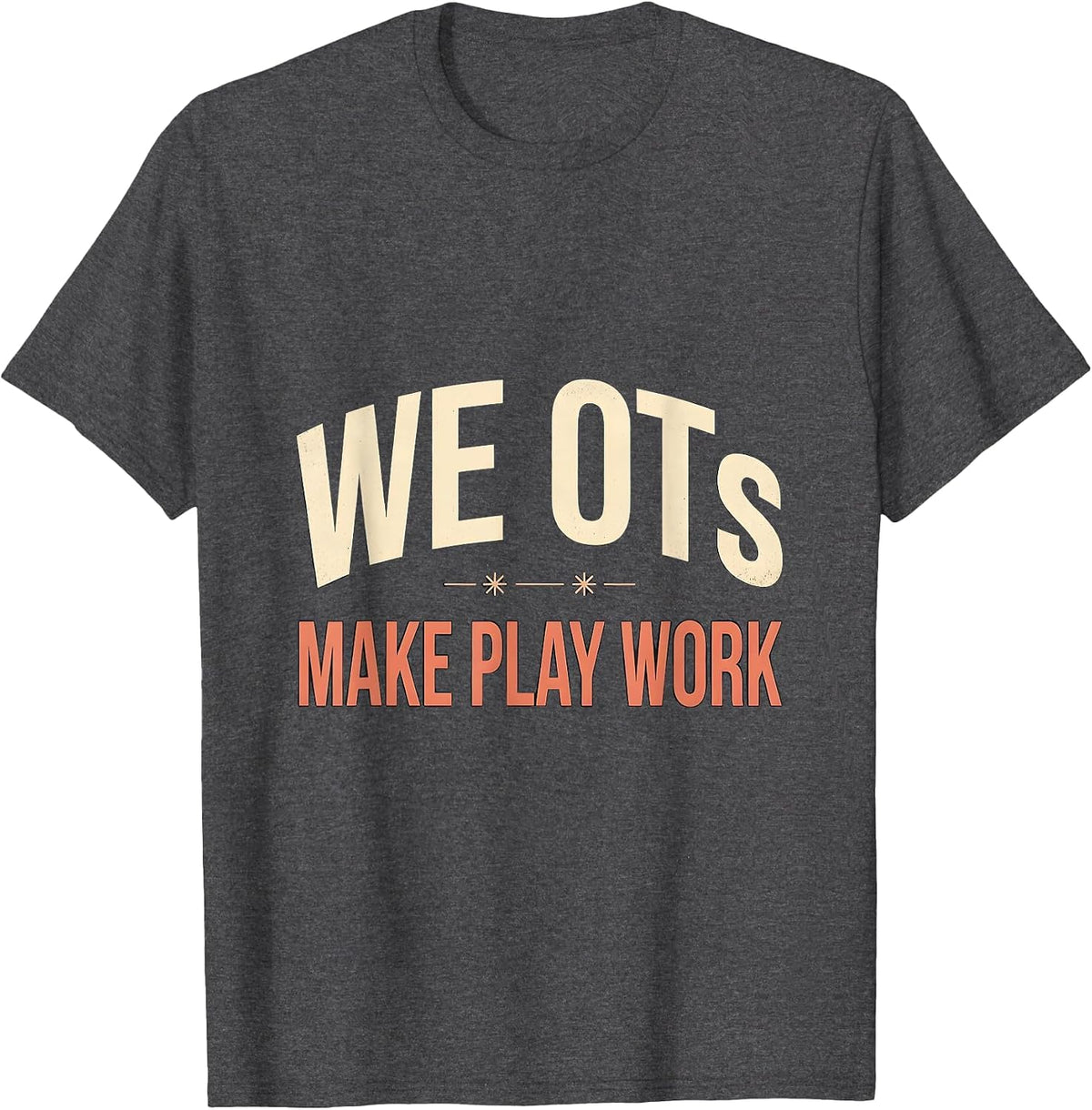 Men's We OTs Make Play Work Vintage Occupational Therapy Humor T-Shirt - Dark Heather Grey