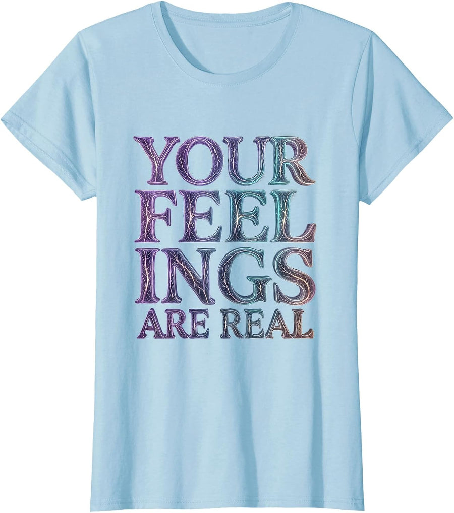 Women's Your Feelings Are Real Mental Health Matters Design T-Shirt - Baby Blue