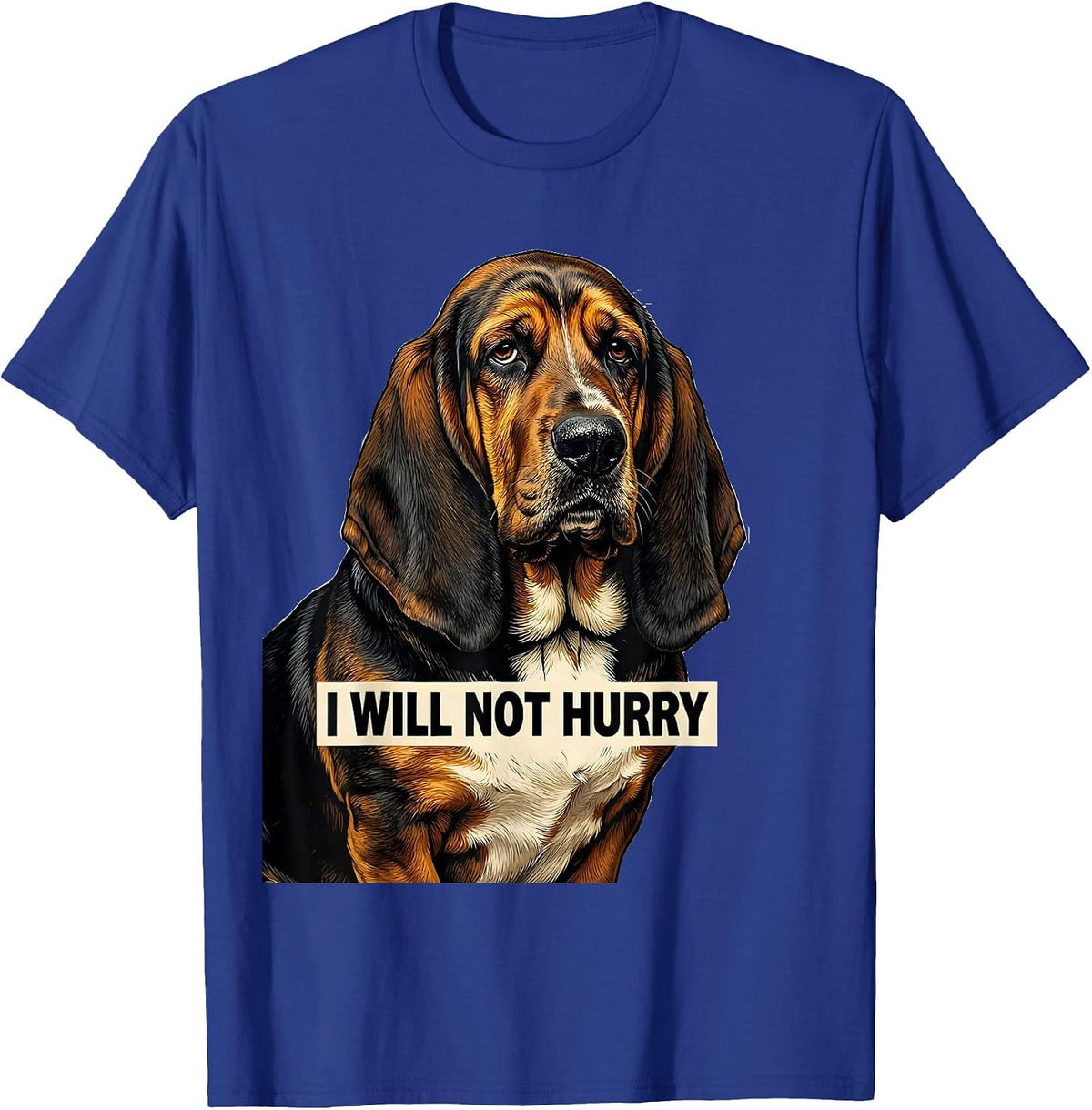 Men's I Will Not Hurry Funny Basset Hound Dog Lover Dad Gift T-Shirt - Royal Blue
