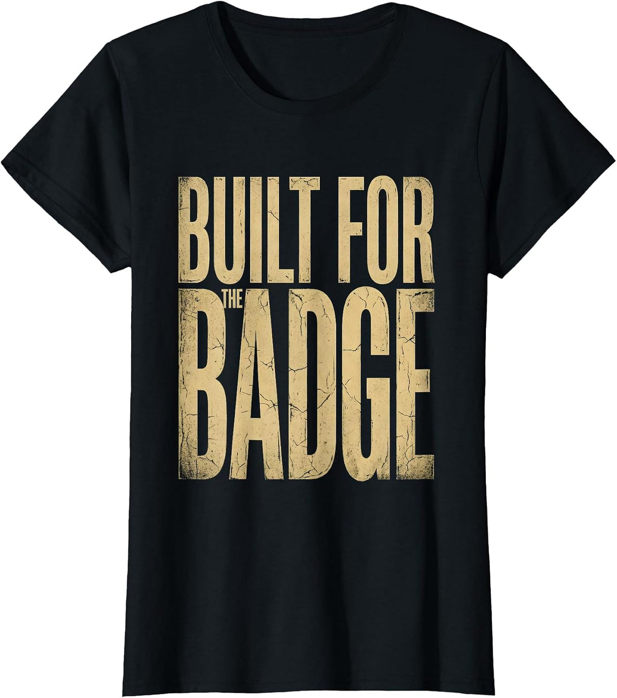 Built for the Badge Law Enforcement Design T-Shirt - Black