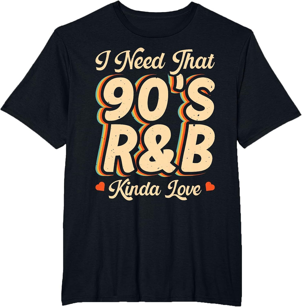 I Need that 90's R&B Kinda Love T-Shirt - Black
