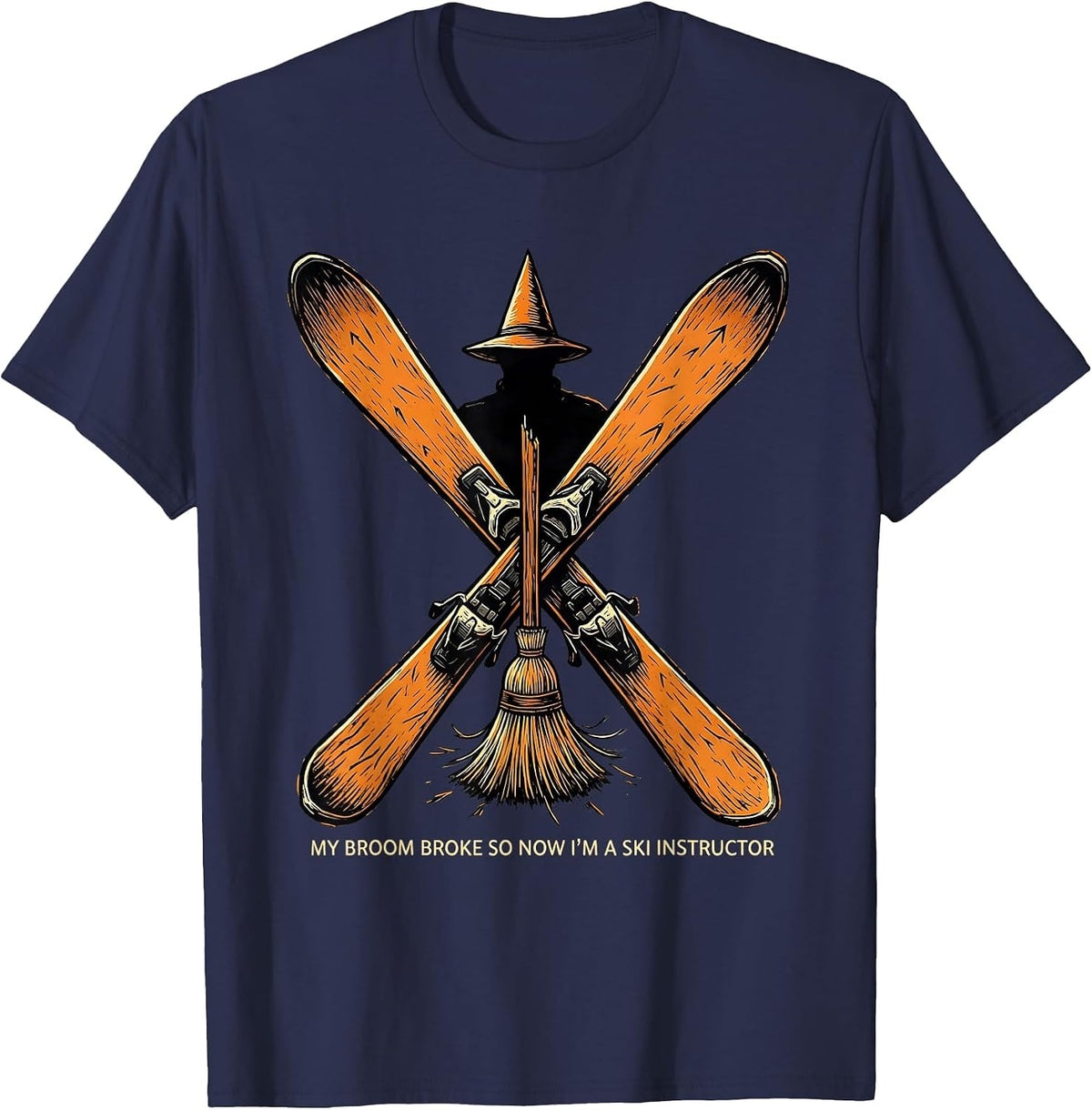 My Broom Broke, So Now I'm A Ski Instructor Funny T-Shirt - Navy Blue