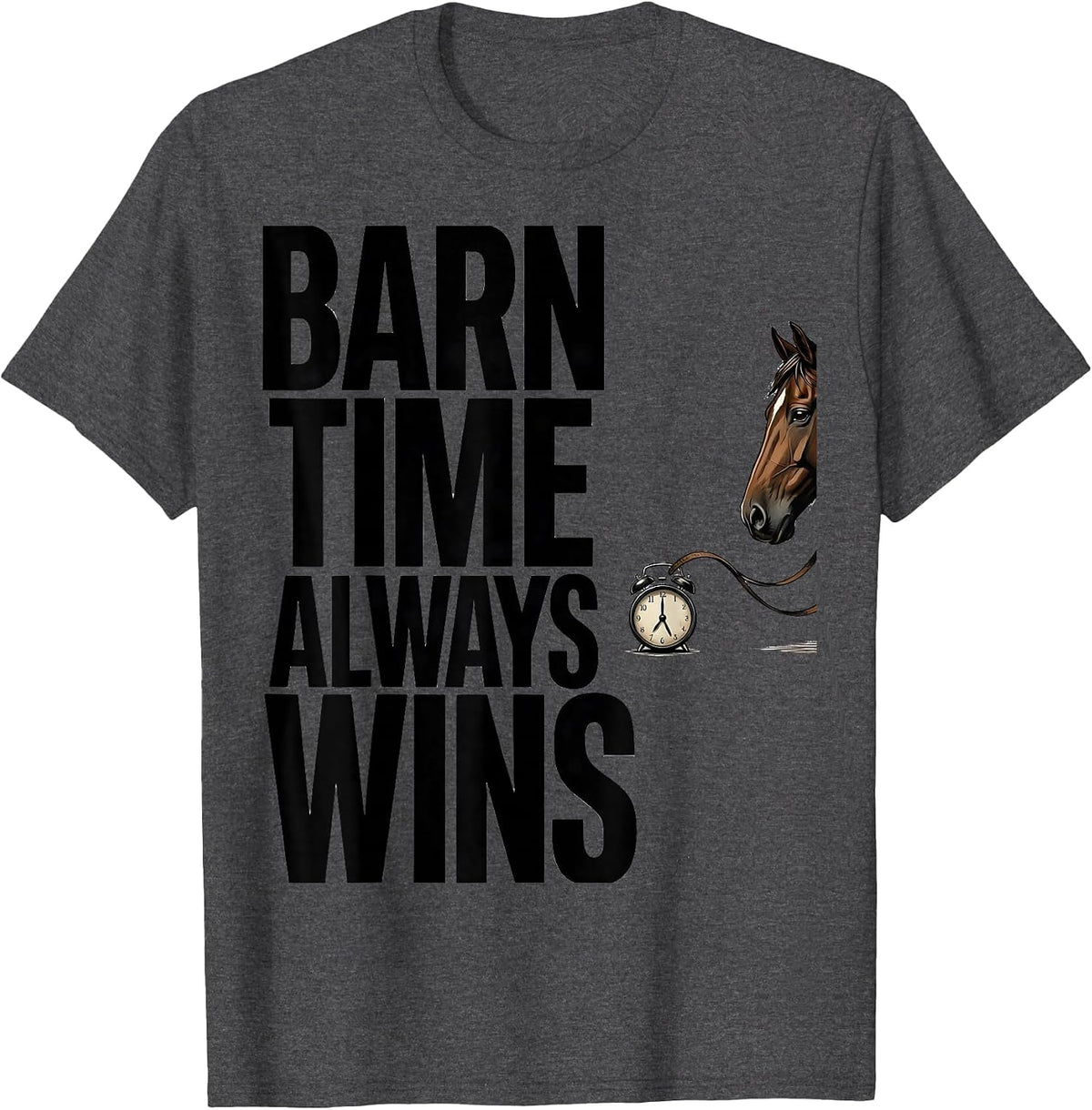 Barn Time Always Wins Funny Horse Lover Equestrian Humor T-Shirt - Dark Heather Grey