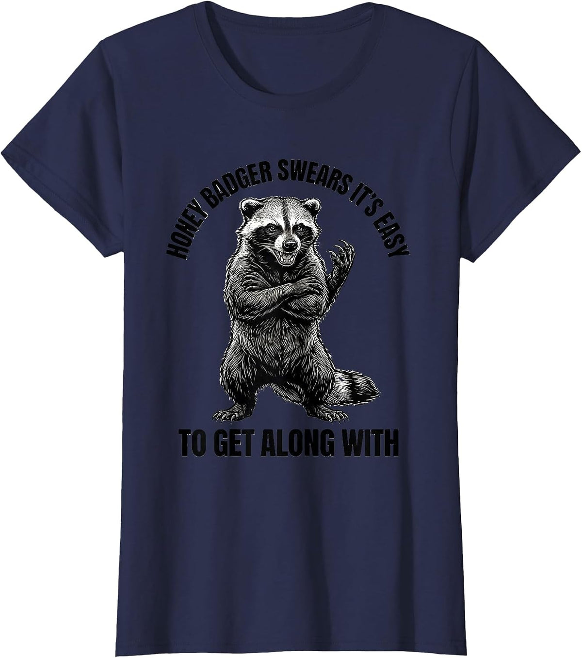 Women's Honey Badger Swears It's Easy To Get Along With Funny T-Shirt - Navy Blue