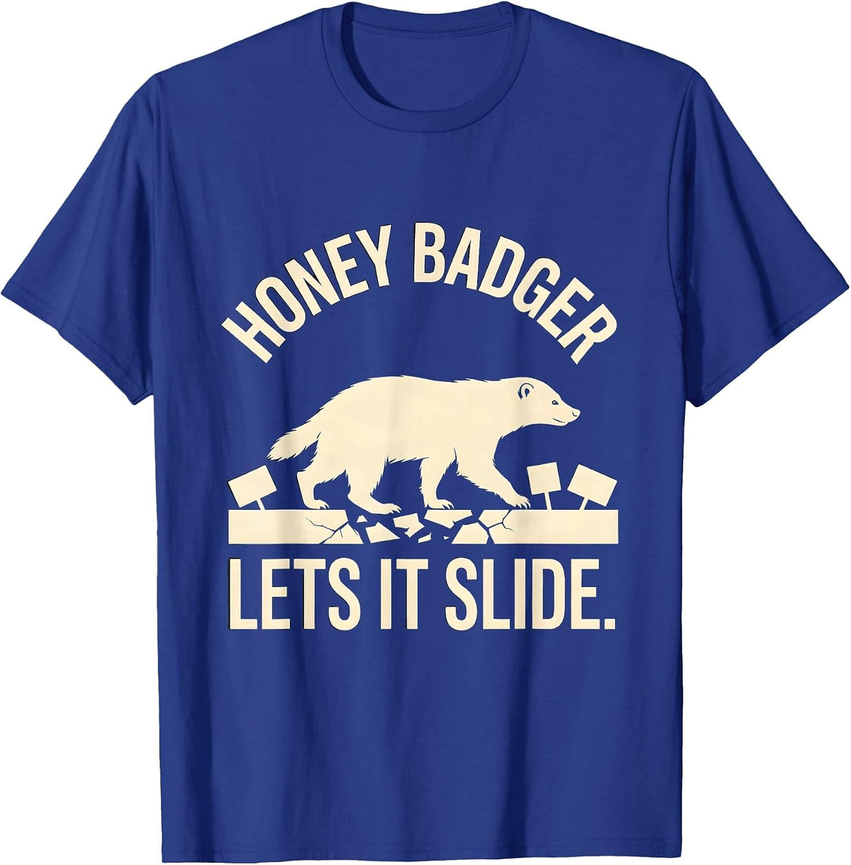 Men's Honey Badger Lets It Slide Funny Animal Humor T-Shirt - Royal Blue
