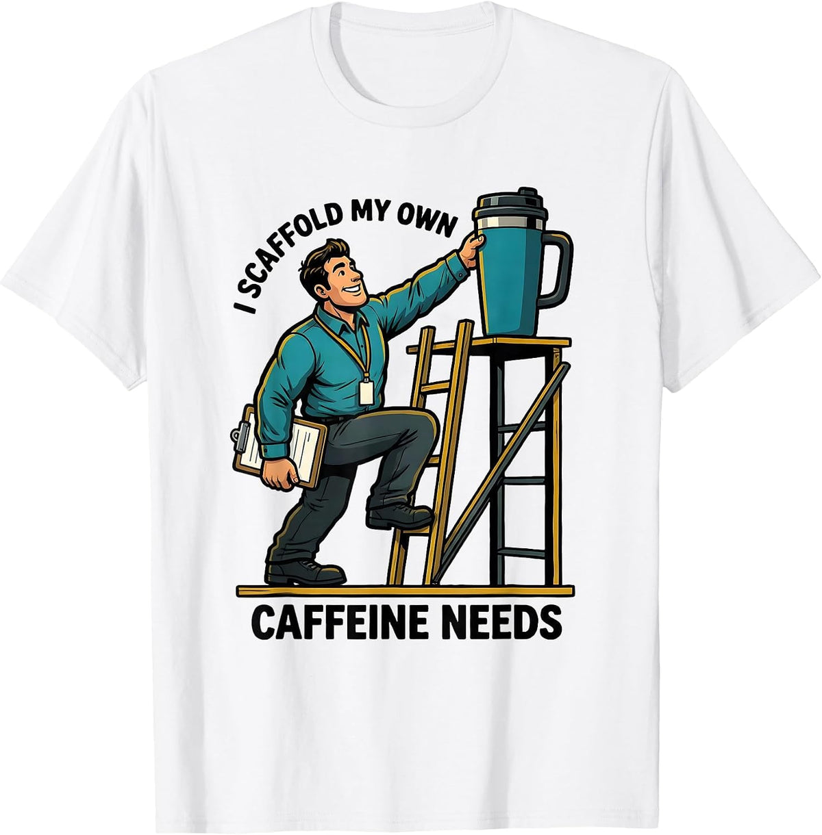 Men's I Scaffold My Own Caffeine Needs Funny Special Education T-Shirt - White