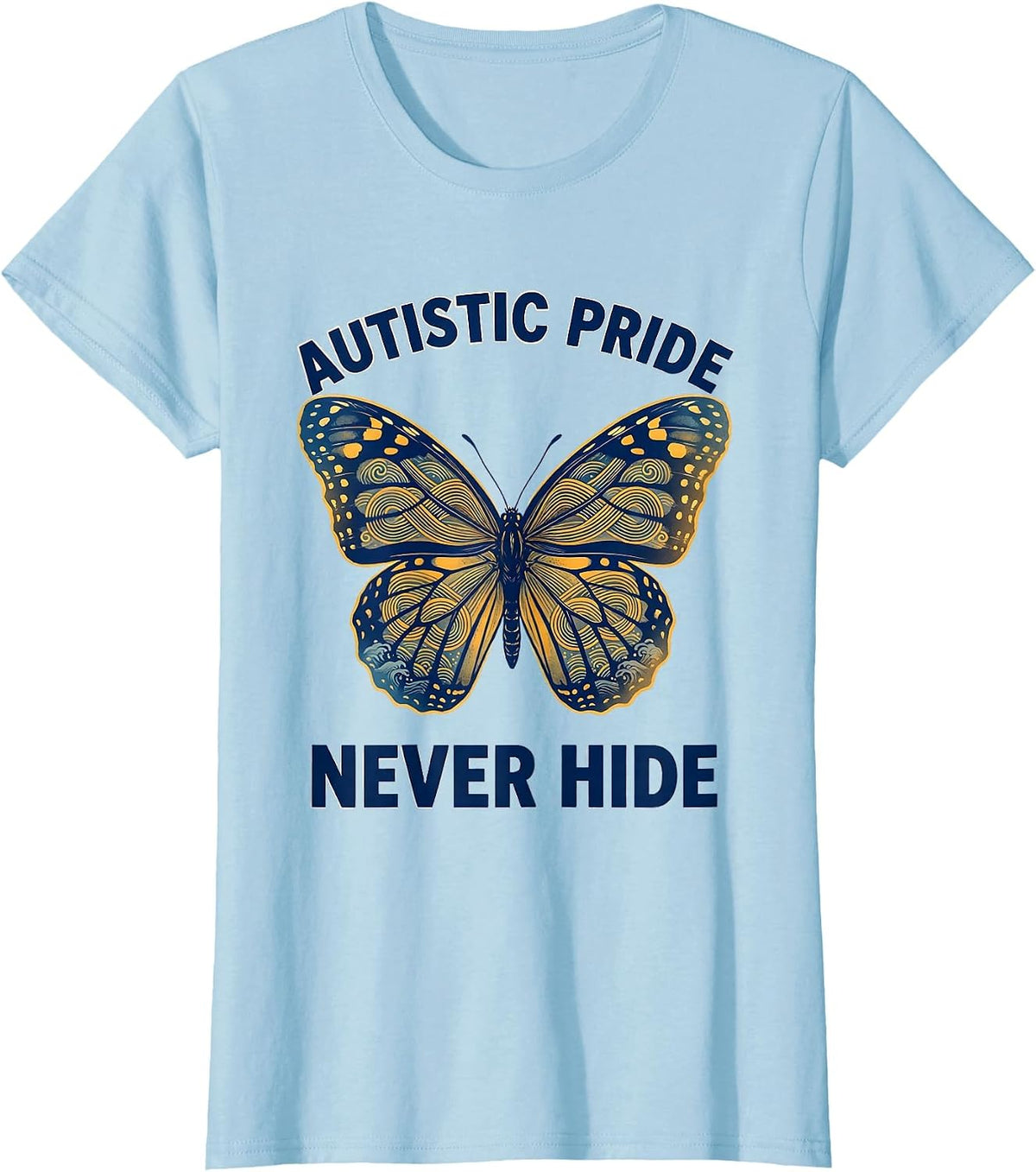 Women's Autistic Pride Never Hide Neurodiversity Design T-Shirt - Baby Blue