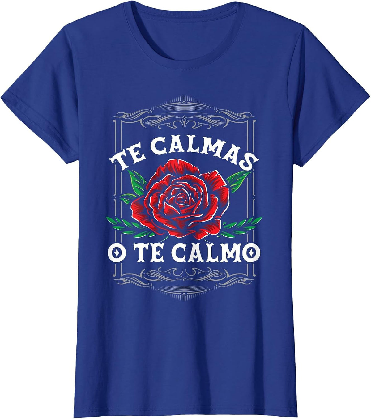 Te Calmas O Te Calmo Latin Heritage T-Shirt - Royal Blue