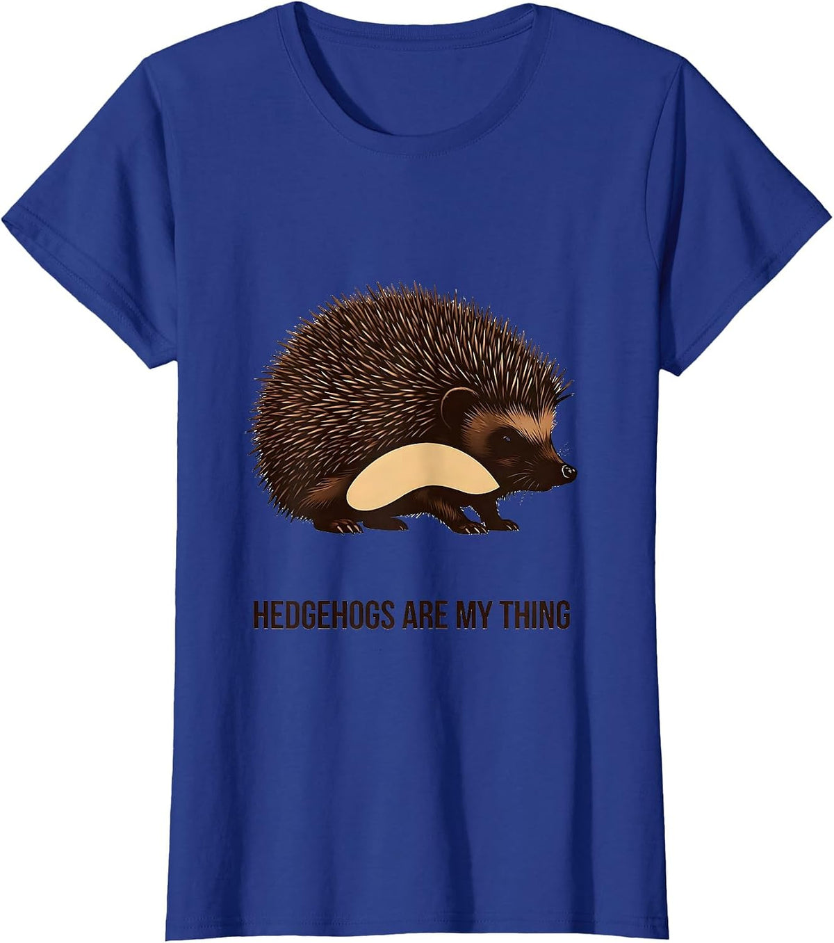 Women's Hedgehogs Are My Thing Whimsical Hedgehog Lover Gift T-Shirt - Royal Blue