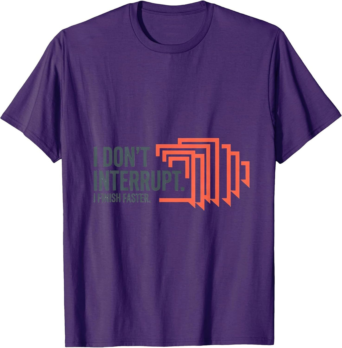 I Don't Interrupt I Finish Faster Funny Sarcastic Dry-Humor T-Shirt - Purple