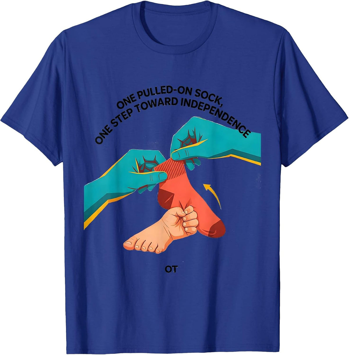One Pulled-On Sock, One Step Toward Independence — OT T-Shirt - Royal Blue