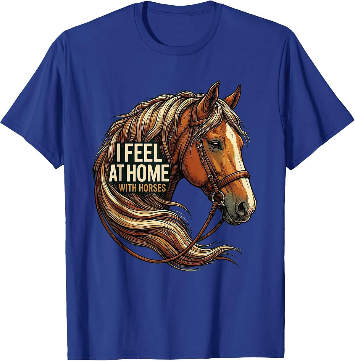 Men's I Feel At Home With Horses Funny Horse Lover Humor T-Shirt - Royal Blue
