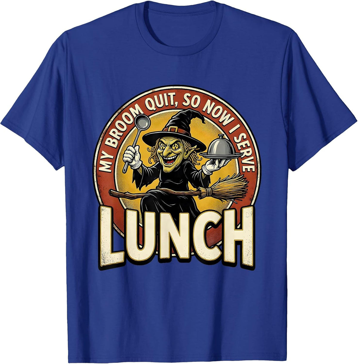 My Broom Quit So Now I Serve Lunch Retro Cartoon Witch Humor T-Shirt - Royal Blue