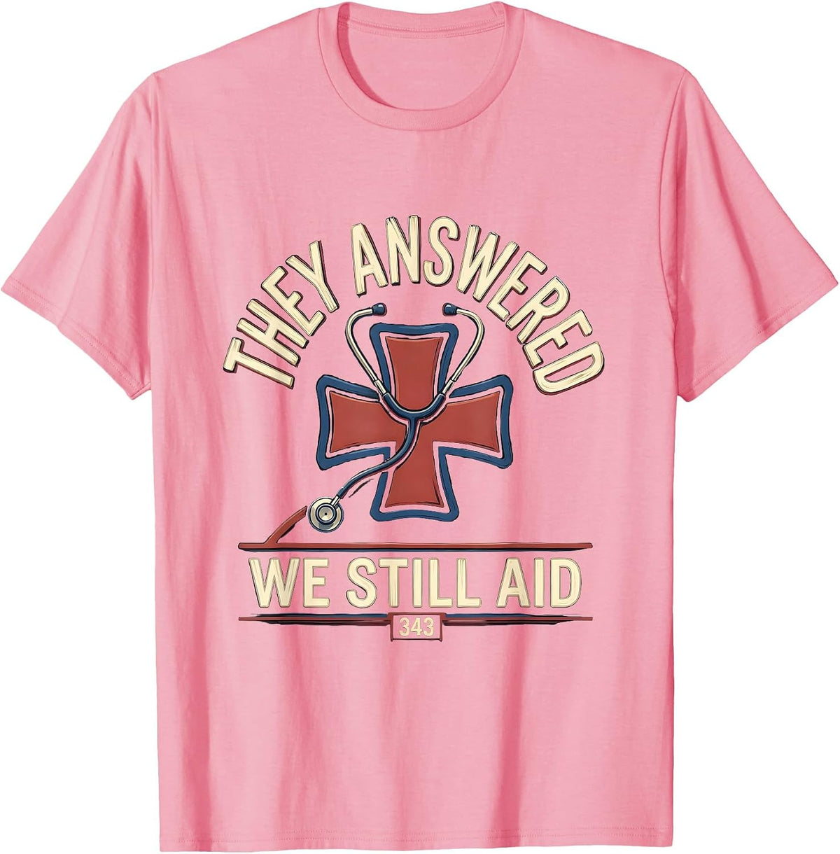 Men's They Answered We Still Aid Patriotic First Responder Tribute T-Shirt - Pink