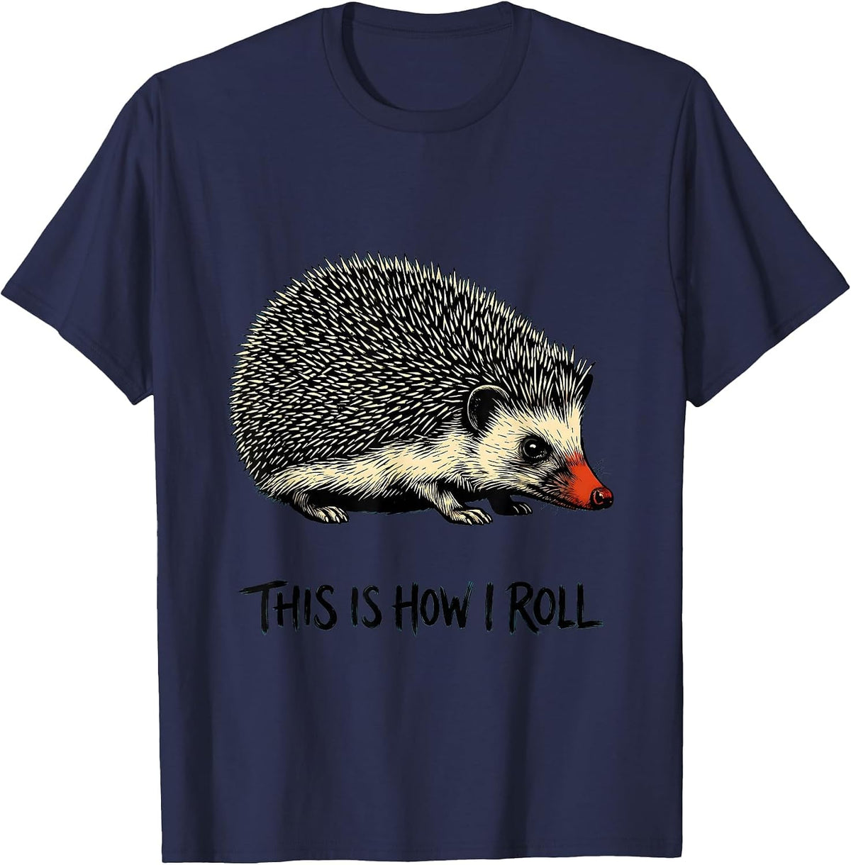 This Is How I Roll Funny Hedgehog Lover Animal Humor T-Shirt - Navy Blue