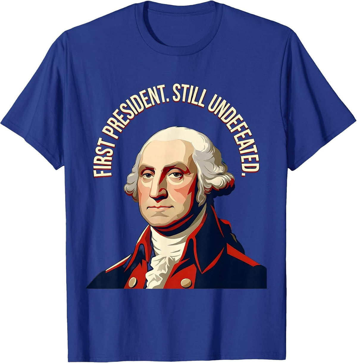 First President. Still Undefeated. Patriotic Design T-Shirt - Royal Blue
