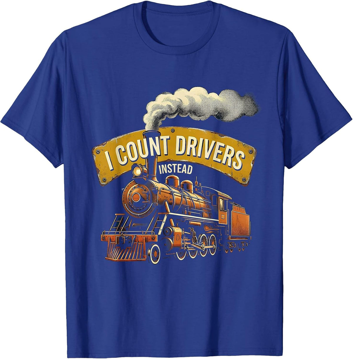 Men's I Count Drivers Instead Distressed Steam Locomotive Train T-Shirt - Royal Blue