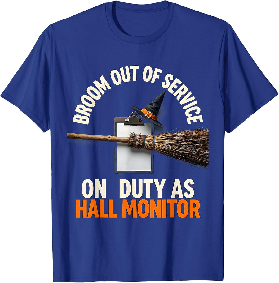 Broom Out Of Service On Duty As Hall Monitor Funny T-Shirt - Royal Blue