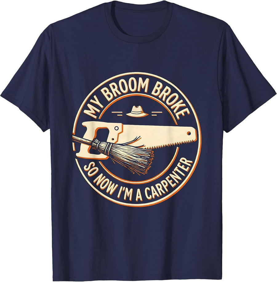 My Broom Broke So Now I'm A Carpenter Funny Halloween T-Shirt - Navy Blue