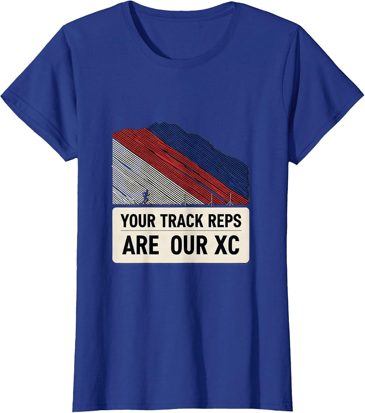 Women's Your Track Reps Are Our XC Funny Cross Country Running Gift T-Shirt - Royal Blue