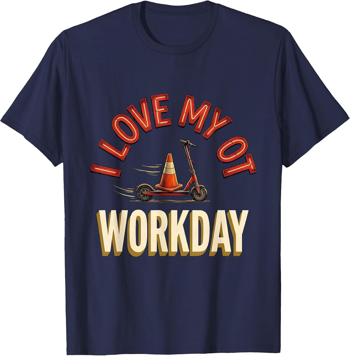 I Love My OT Workday Funny Occupational Therapy Workday T-Shirt - Navy Blue