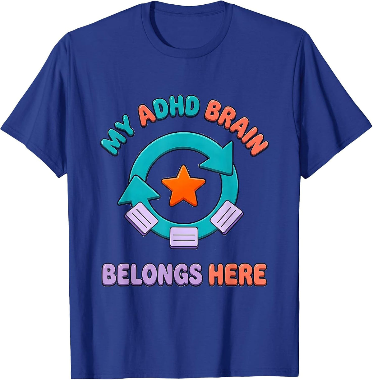 Men's My ADHD Brain Belongs Here Funny Neurodiversity Acceptance T-Shirt - Royal Blue