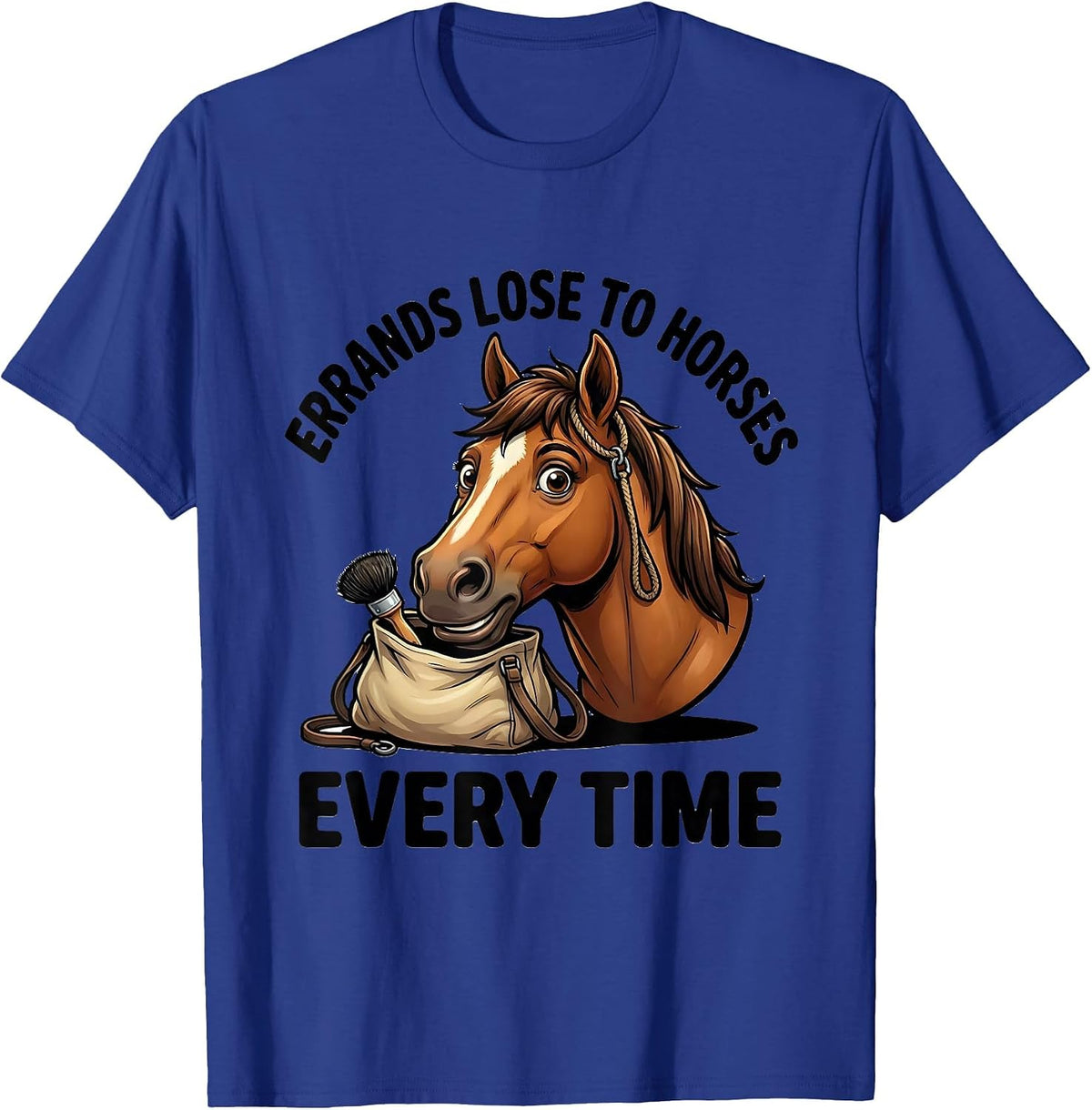 Men's Errands Lose To Horses Every Time Funny Horse Lover T-Shirt - Royal Blue
