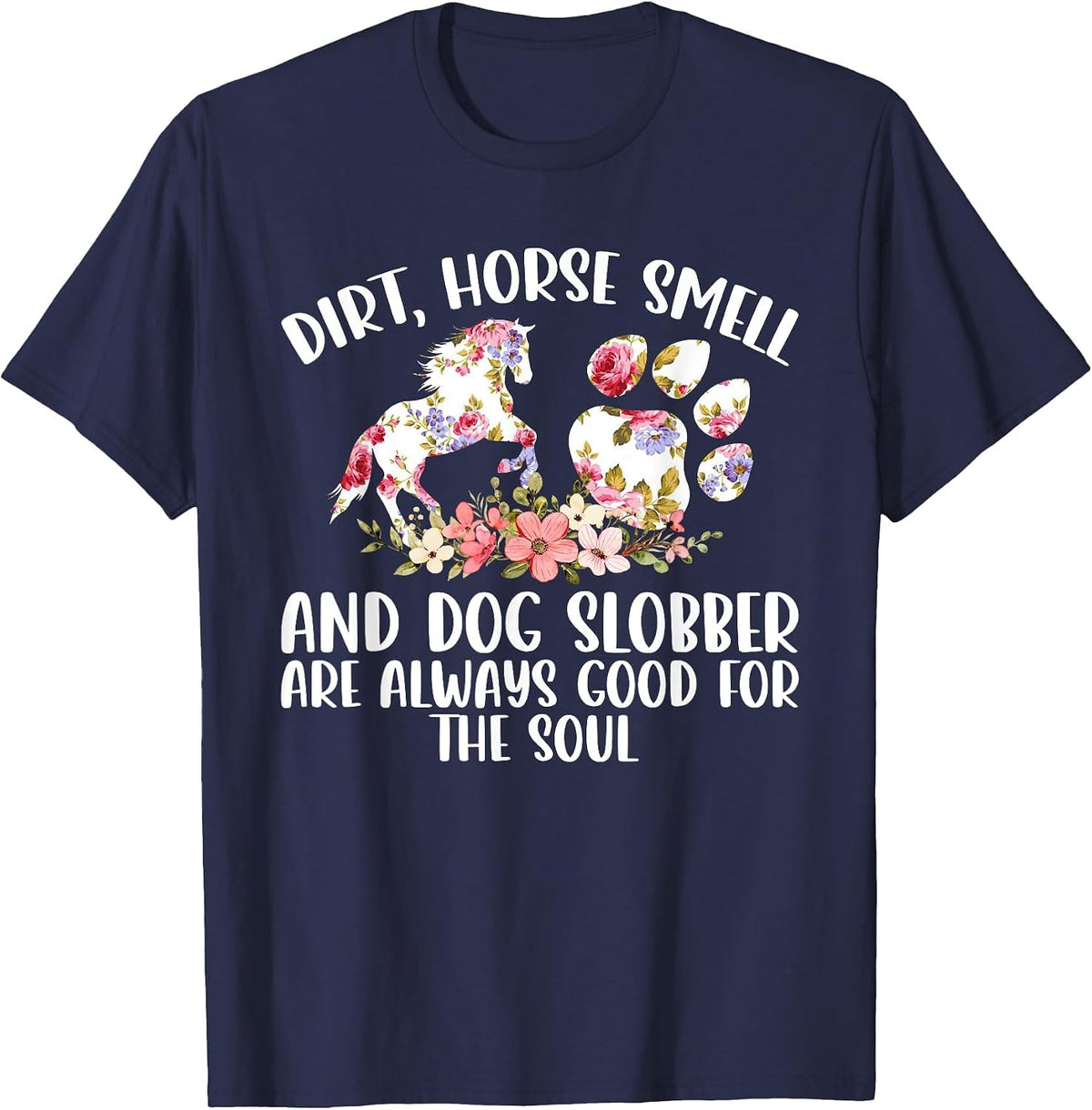 Dirt Horse Smell and Dog Slobber Horse Lover T-Shirt - Navy Blue
