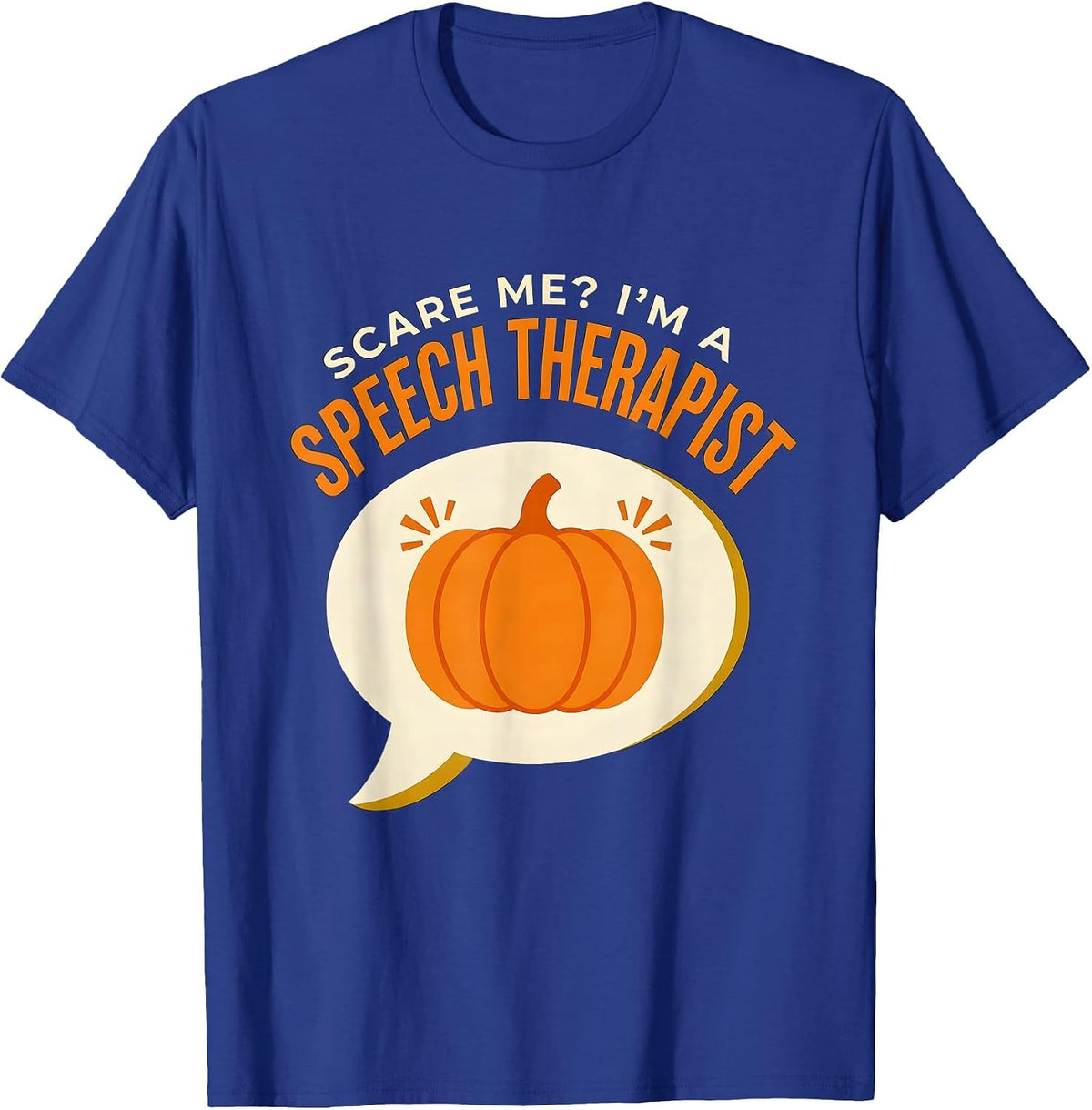 Scare Me? I'm A Speech Therapist Funny Halloween Teacher T-Shirt - Royal Blue