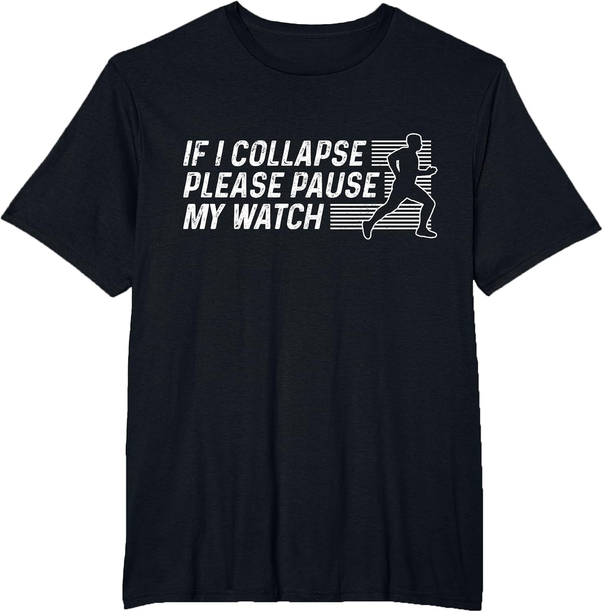 Funny Marathon Running Runner If I Collapse Pause My Watch T-Shirt - Black