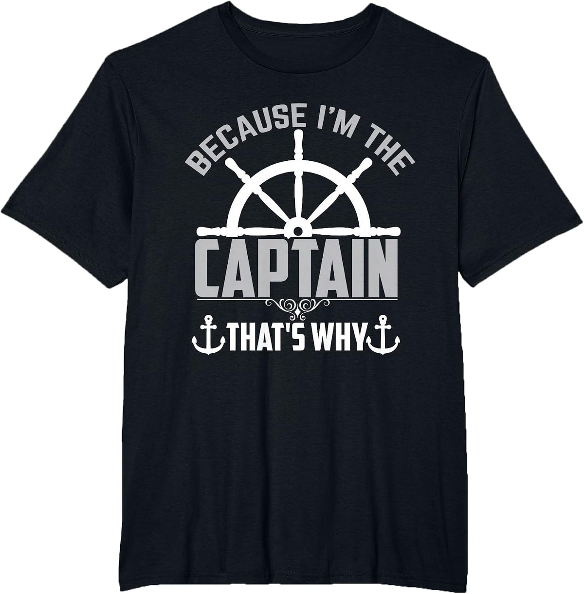 Funny Sailing Because I'm The Captain That's Why Sailor T-Shirt - Black