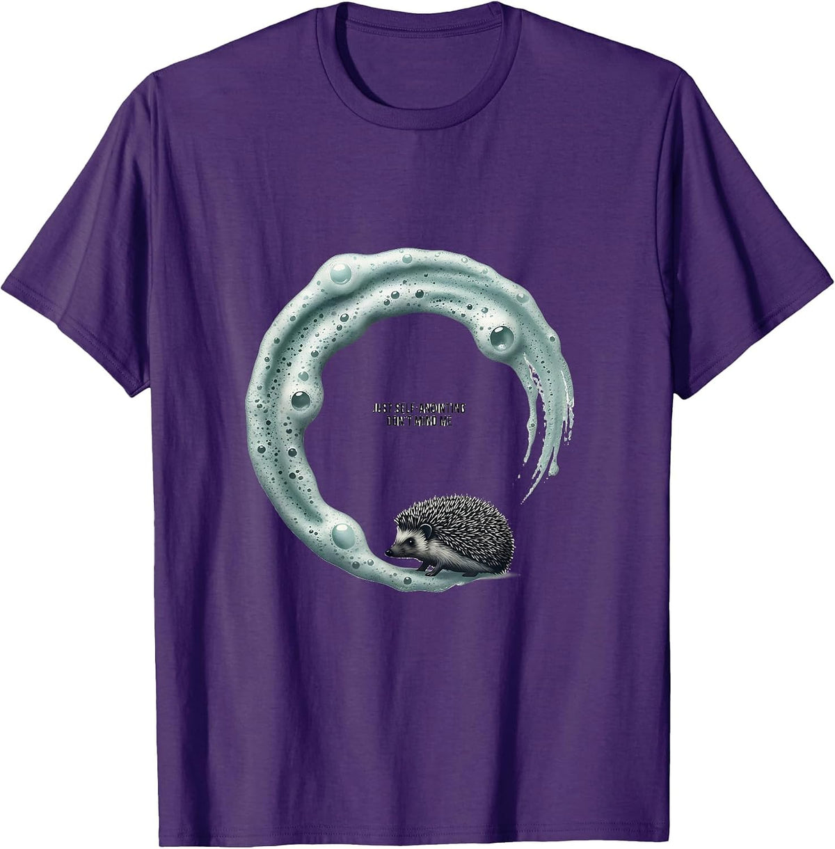 Just Self-Anointing Don't Mind Me Funny Hedgehog Lover T-Shirt - Purple