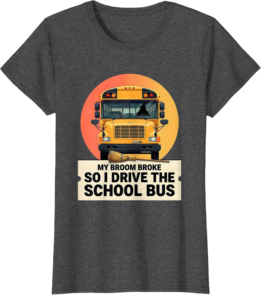 Women's My Broom Broke, So I Drive The School Bus Funny T-Shirt - Dark Heather Grey