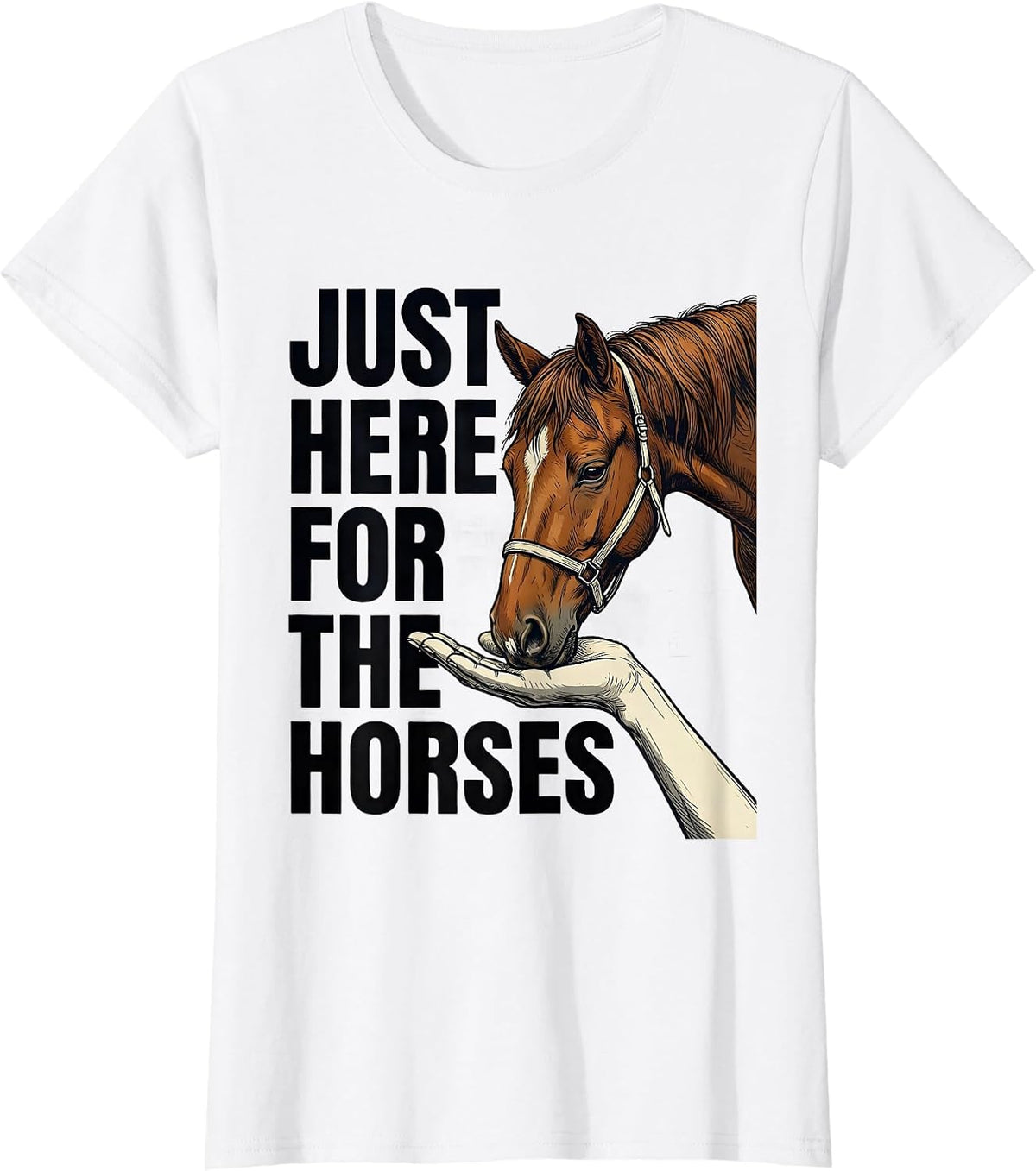 Just Here For The Horses Funny Horse Lover Gift Equestrian T-Shirt - White