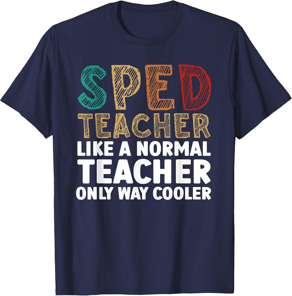 Funny Special Education Design for Men Women SPED Teacher T-Shirt - Navy Blue