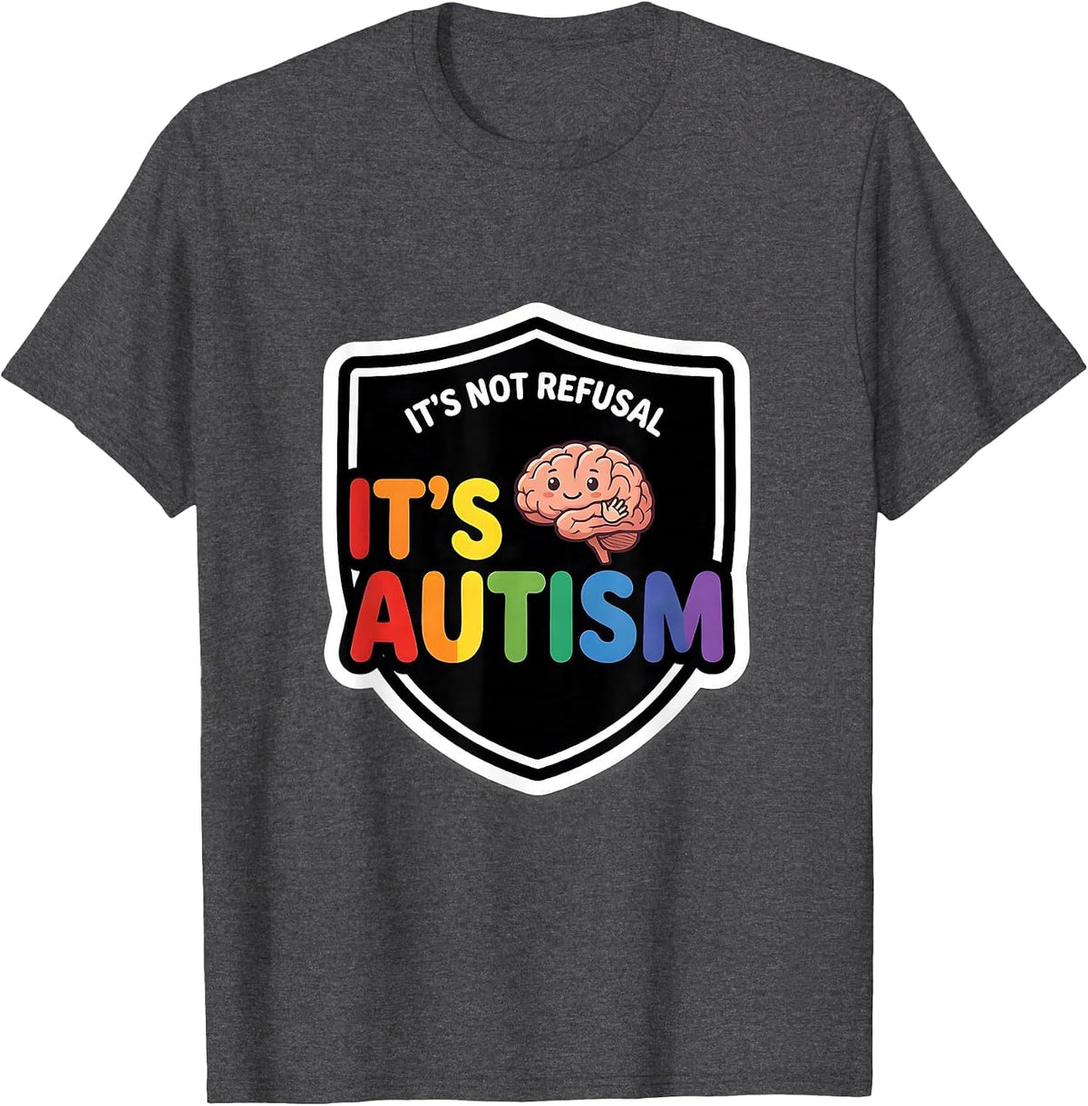 It's Not Refusal It's Autism Funny Neurodiversity Awareness T-Shirt - Dark Heather Grey