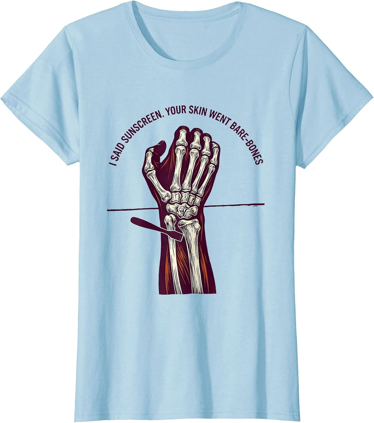 Women's I Said Sunscreen Your Skin Went Bare-Bones Esthetician Humor T-Shirt - Baby Blue