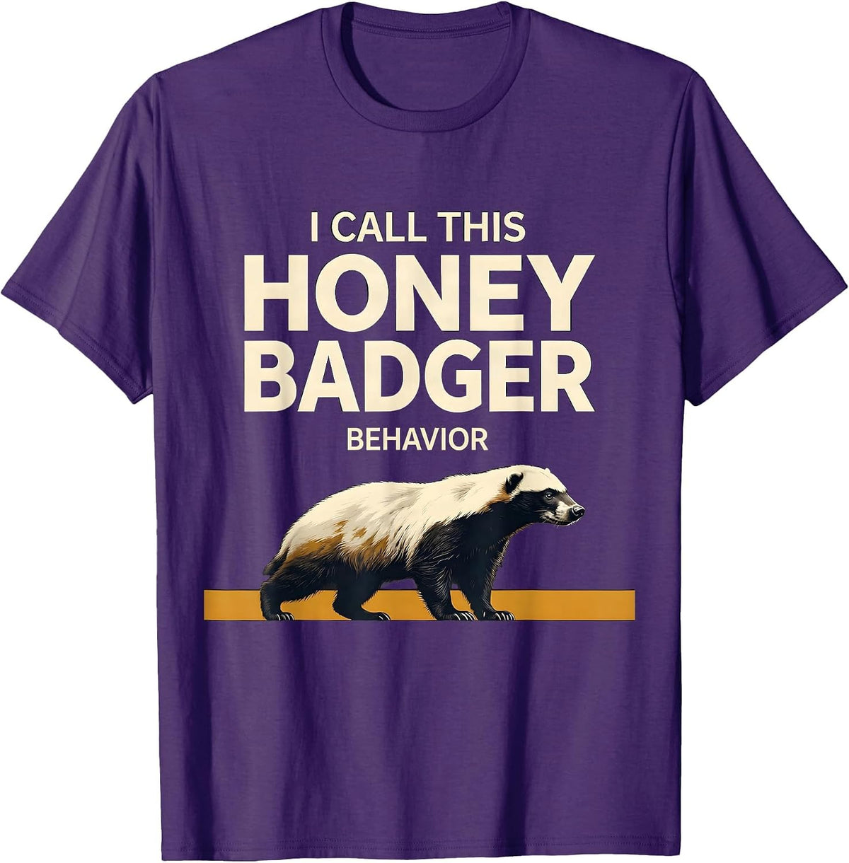 I Call This Honey Badger Behavior Funny Animal Lover T-Shirt - Purple
