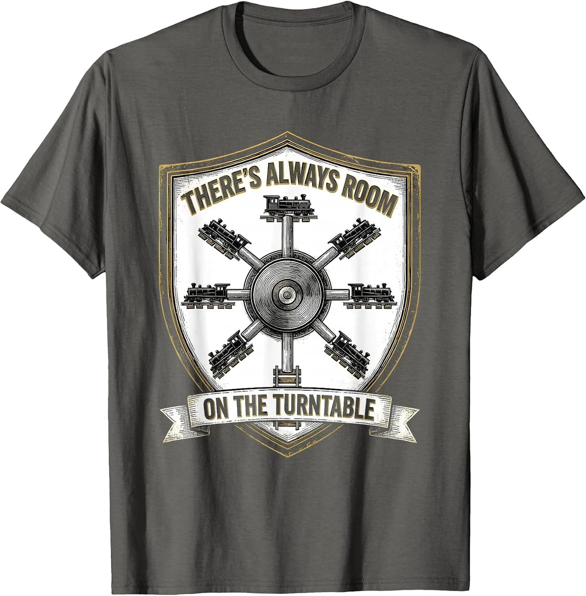 There's Always Room On The Turntable Funny Train Enthusiast T-Shirt - Asphalt Grey