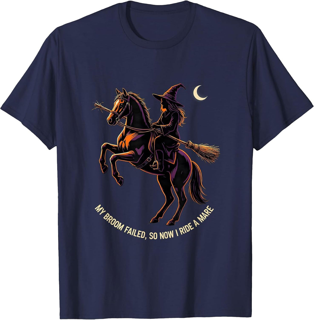 My Broom Failed, So Now I Ride A Mare Funny Halloween Witch T-Shirt - Navy Blue