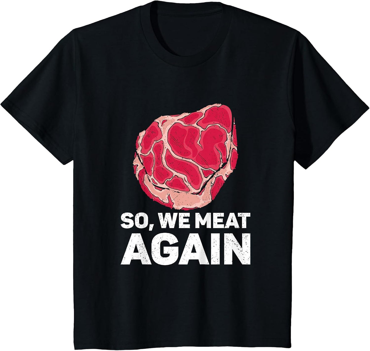So We Meat Again Raw Steak Meat Food Beef Cow Grilling T-Shirt - Black